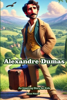 Paperback The Story of Alexandre Dumas: An Inspiring Story for Kids Book