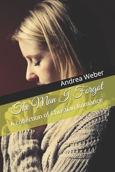Paperback The Man I Forgot: A collection of Christian Romance Book