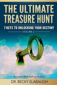 Paperback The Ultimate Treasure Hunt: 7 Keys To Unlocking Your Destiny Book