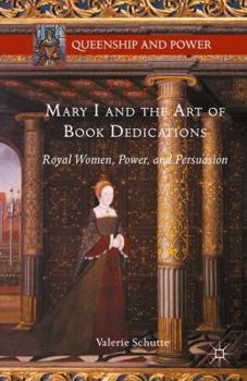 Paperback Mary I and the Art of Book Dedications: Royal Women, Power, and Persuasion Book