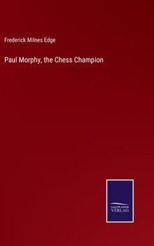 Hardcover Paul Morphy, the Chess Champion Book