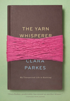 Hardcover The Yarn Whisperer: My Unexpected Life in Knitting Book