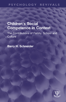 Children's Social Competence in Context: The Contributions of Family, School and Culture (International Series in Experimental Social Psychology)