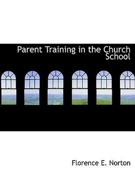 Paperback Parent Training in the Church School [Large Print] Book