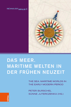 Hardcover Das Meer. Maritime Welten in Der Fruhen Neuzeit: The Sea. Maritime Worlds in the Early Modern Period. Unter Mitarbeit Von Alexandra Serjogin [German] Book