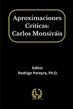 Aproximaciones Críticas: Carlos Monsiváis (Spanish Edition)