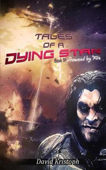 Drowned by Fire - Book #4 of the Tales of a Dying Star