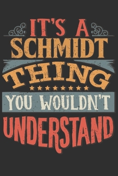 It's A Schmidt You Wouldn't Understand: Want To Create An Emotional Moment For The Schmidt Family? Show The Schmidt's You Care With This Personal ... Surname Planner Calendar Notebook Journal