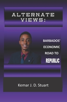 Paperback Alternate Views: : Barbados' Economic Road To Republic Book