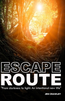 Paperback Escape Route: From Darkness to Light: An Intentional New Life Book
