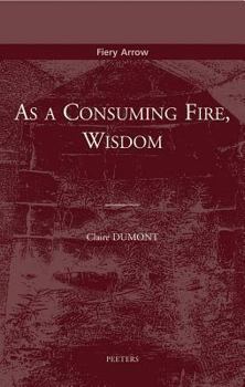 Paperback As a Consuming Fire, Wisdom: Translated from the French by Adelard Faubert Book
