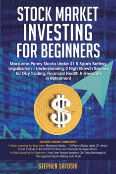 Stock Market Investing for Beginners: Marijuana Penny Stocks Under $1 & Sports Betting Legalization - Understanding 2 High Growth Sectors for Day Trading, Financial Health & Freedom in Retirement
