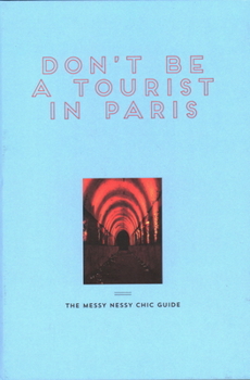 Hardcover Don't Be a Tourist in Paris: The Messy Nessy Chic Guide Book