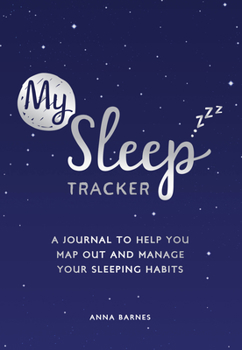 Paperback My Sleep Tracker: A Journal to Help You Map Out and Manage Your Sleeping Habits Book