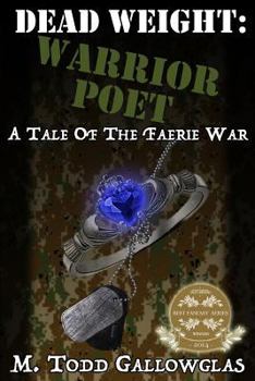Dead Weight: Warrior Poet: A Tale of the Faerie War - Book #4 of the Dead Weight: A Tale of the Faerie War