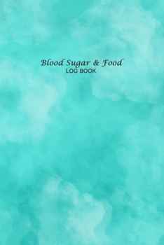 Blood Sugar & Food Log Book: Your Glucose and Meals Monitoring Log - Record 1 year blood sugar levels (before & after) and Meals; Professional Diabetic Sugar Logbook