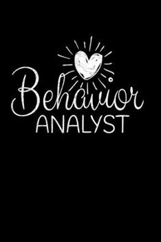 Paperback Behavior Analyst: Notebook Gift For Board Certified Behavior Analysis BCBA Specialist, BCBA-D ABA BCaBA RBT (Dot Grid 120 Pages - 6" x 9 Book