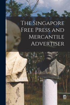 Paperback The Singapore Free Press and Mercantile Advertiser Book