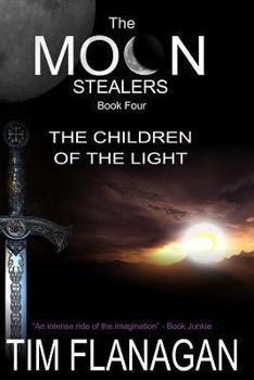 The Moon Stealers and the Children of the Light - Book #4 of the Moon Stealers