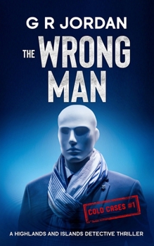 The Wrong Man: A Highlands and Islands Detective Thriller