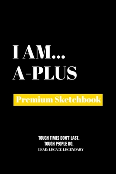 I Am A-Plus: Premium Blank Sketchbook