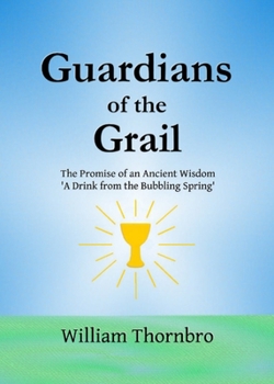Paperback Guardians of the Grail: The Promise of an Ancient Wisdom- A Drink from the Bubbling Spring' Book