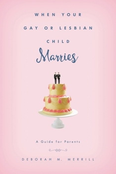 Hardcover When Your Gay or Lesbian Child Marries: A Guide for Parents Book