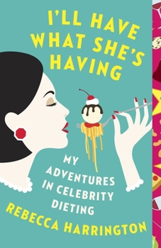 Paperback I'll Have What She's Having: My Adventures in Celebrity Dieting Book