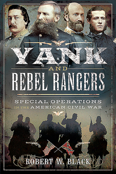 Paperback Yank and Rebel Rangers: Special Operations in the American Civil War Book