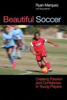 Paperback Beautiful Soccer: Creating Passion and Confidence in Young Players Book