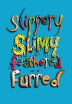 Paperback Slippery, Slimy, Feathered and Furred Book