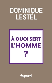 Paperback A quoi sert l'homme ? [French] Book