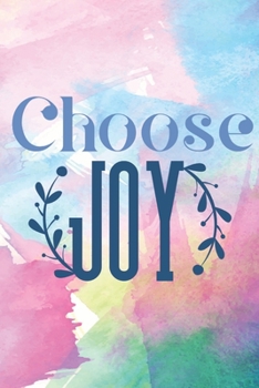 Choose Joy: Lined Journal/Notebook | With Motivational Quotes In Each Page | Amazing Present For A Loved One.