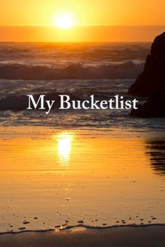 Paperback My Bucketlist: Bucket List Journal Adventure And Happiness Tracker Notebook Inspirational Motivational Goals And Dreams Notebook Book