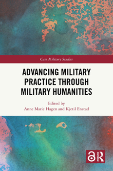 Hardcover Advancing Military Practice through Military Humanities Book
