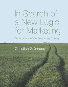 In Search of a New Logic for Marketing: Foundations of Contemporary Theory