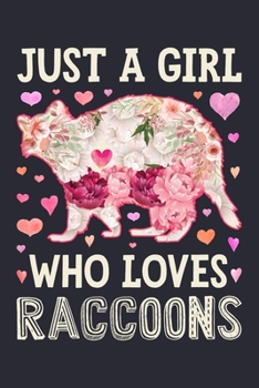 Just a Girl Who Loves Raccoons: Raccoon Lined Notebook, Journal, Organizer, Diary, Composition Notebook, Gifts for Raccoon Lovers