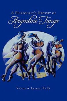 Paperback A Pickpocket's History of Argentine Tango Book