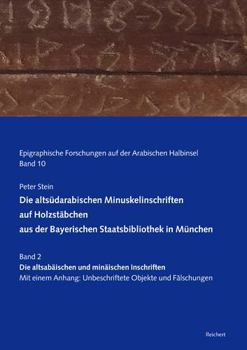 Hardcover Die Altsudarabischen Minuskelinschriften Auf Holzstabchen Aus Der Bayerischen Staatsbibliothek in Munchen: Band 2 Die Altsabaischen Und Minaaischen In [German] Book