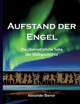 Paperback Aufstand der Engel: Die übernatürliche Seite der Weltgeschichte [German] Book