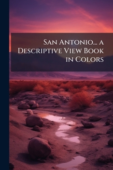 Paperback San Antonio... a Descriptive View Book in Colors Book