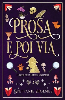 Prosa e Poi Via (I Misteri Della Liberia Nevermore) (Italian Edition)