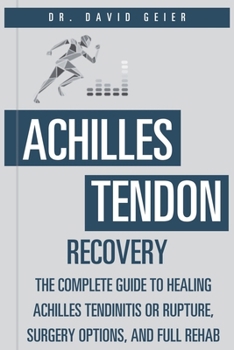 Achilles Tendon Recovery: The Complete Guide to Healing Achilles Tendinitis or Rupture, Surgery Options, and Full Rehab (Active Life Orthopedics Guides)