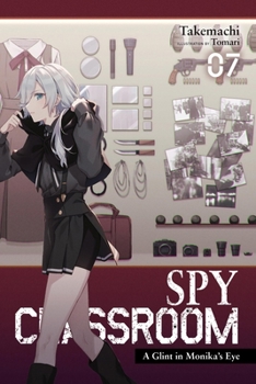 Paperback Spy Classroom, Vol. 7 (Light Novel): A Glint in Monika's Eye Volume 7 Book