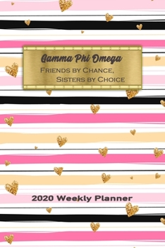 Paperback Gamma Phi Omega - Friends By Chance, Sisters By Choice 2020 Weekly Planner: Notebook Journal for Sororities and Sorority Sisters Book