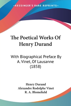 The Poetical Works Of Henry Durand: With Biographical Preface By A. Vinet, Of Lausanne