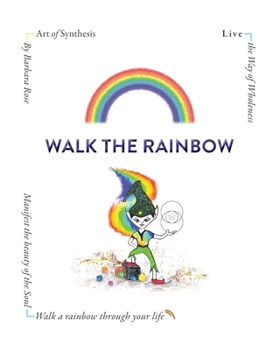Paperback Walk the Rainbow: Live the Way of Wholeness Book