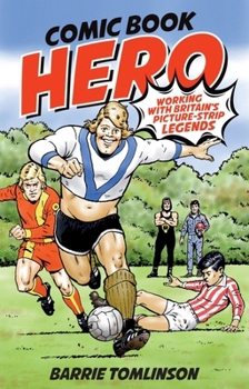 Hardcover Comic Book Hero: A Life with Britain's Picture Strip Legends Book