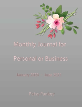 Paperback Monthly Journal for Personal or Business January 2020 - June 2021: Combination Journal/Planner - 18 Months for Goals, Notes, Monthly Calendars, Reward Book