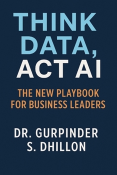 Paperback Think Data, Act AI: The New Playbook for Business Leaders Book